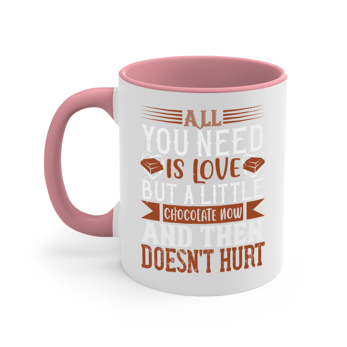 A two-tone ceramic mug with a colored handle and interior, featuring the phrase 'All You Need is Love but a Little Chocolate Now and Then Doesn't Hurt' in a stylish font.