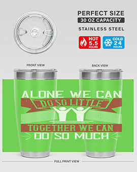 Alone we can do so little tumbler, double wall vacuum stainless steel with a drink-thru lid, available in 20oz and 30oz sizes.