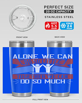 Alone we can do so little tumbler, double wall vacuum stainless steel with a drink-thru lid, available in 20oz and 30oz sizes.