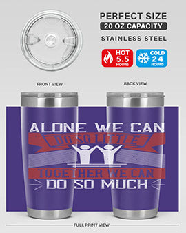 Alone we can do so little tumbler, double wall vacuum stainless steel with a drink-thru lid, available in 20oz and 30oz sizes.