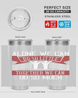 Alone we can do so little tumbler, double wall vacuum stainless steel with a drink-thru lid, available in 20oz and 30oz sizes.