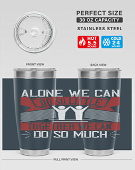 Alone we can do so little tumbler, double wall vacuum stainless steel with a drink-thru lid, available in 20oz and 30oz sizes.