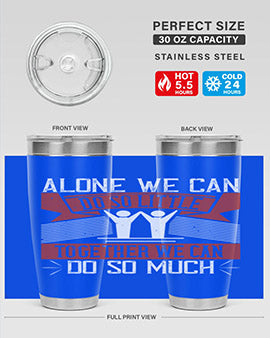 Alone we can do so little tumbler, double wall vacuum stainless steel with a drink-thru lid, available in 20oz and 30oz sizes.
