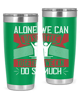 Alone we can do so little tumbler, double wall vacuum stainless steel with a drink-thru lid, available in 20oz and 30oz sizes.