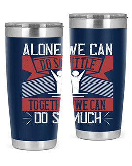 Alone we can do so little tumbler, double wall vacuum stainless steel with a drink-thru lid, available in 20oz and 30oz sizes.