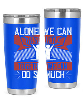 Alone we can do so little tumbler, double wall vacuum stainless steel with a drink-thru lid, available in 20oz and 30oz sizes.