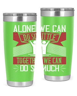 Alone we can do so little tumbler, double wall vacuum stainless steel with a drink-thru lid, available in 20oz and 30oz sizes.
