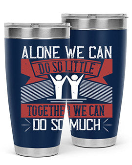 Alone we can do so little tumbler, double wall vacuum stainless steel with a drink-thru lid, available in 20oz and 30oz sizes.