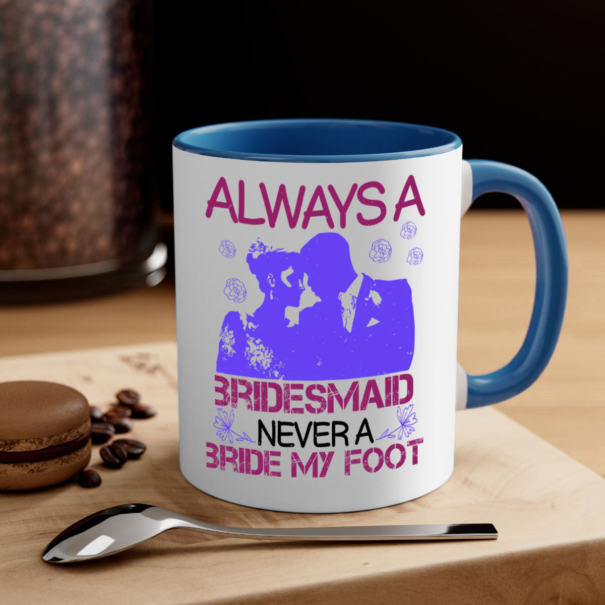 Always a Bridesmaid Never a Bride Mug with colorful handle and glossy finish, available in multiple colors.