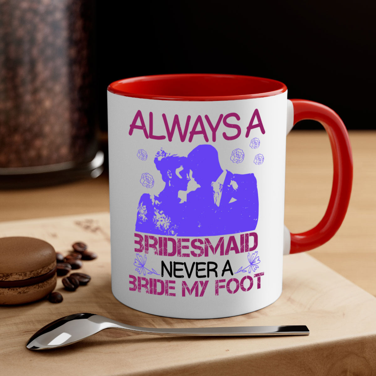 Always a Bridesmaid Never a Bride Mug with colorful handle and glossy finish, available in multiple colors.
