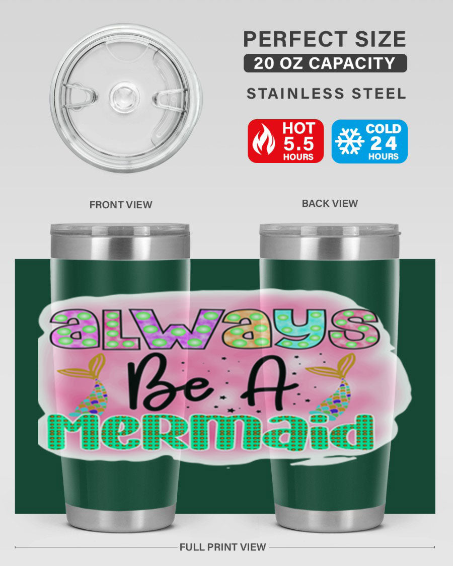 Always Be A Mermaid 20oz Tumbler featuring a vibrant mermaid design, double wall vacuum insulation, and a press-in lid.