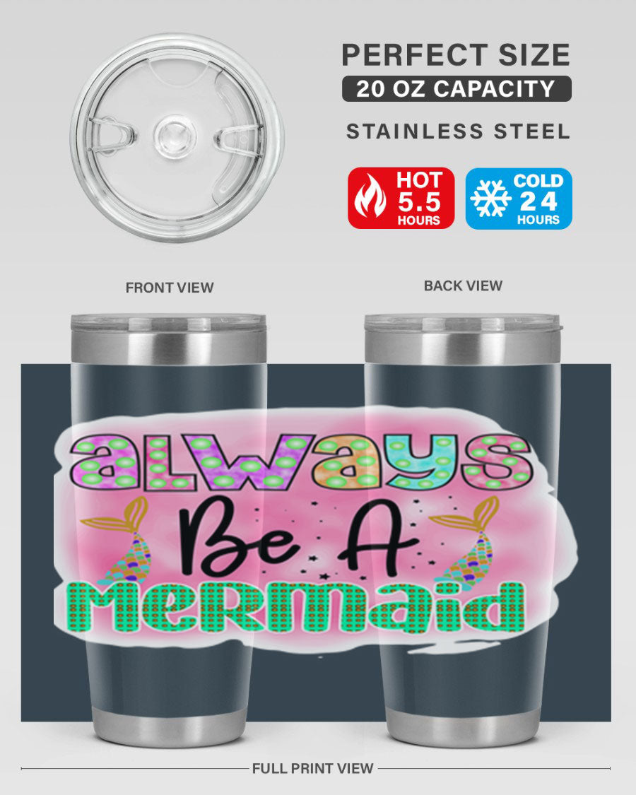 Always Be A Mermaid 20oz Tumbler featuring a vibrant mermaid design, double wall vacuum insulation, and a press-in lid.