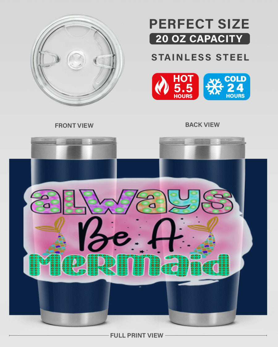 Always Be A Mermaid 20oz Tumbler featuring a vibrant mermaid design, double wall vacuum insulation, and a press-in lid.