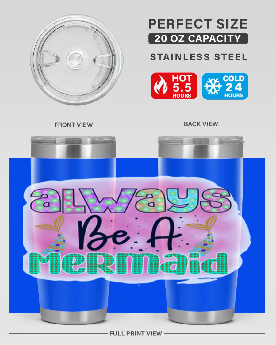 Always Be A Mermaid 20oz Tumbler featuring a vibrant mermaid design, double wall vacuum insulation, and a press-in lid.