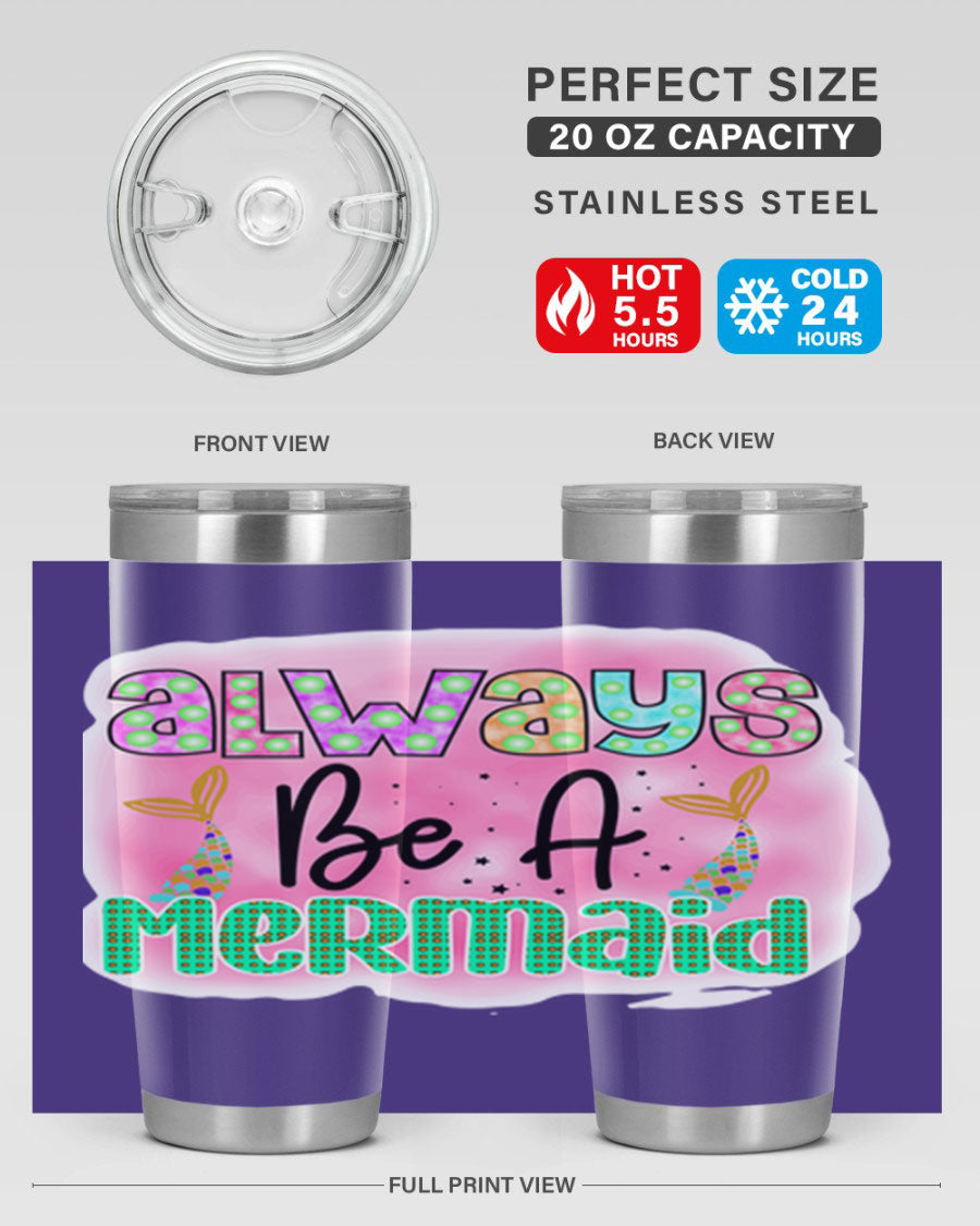 Always Be A Mermaid 20oz Tumbler featuring a vibrant mermaid design, double wall vacuum insulation, and a press-in lid.
