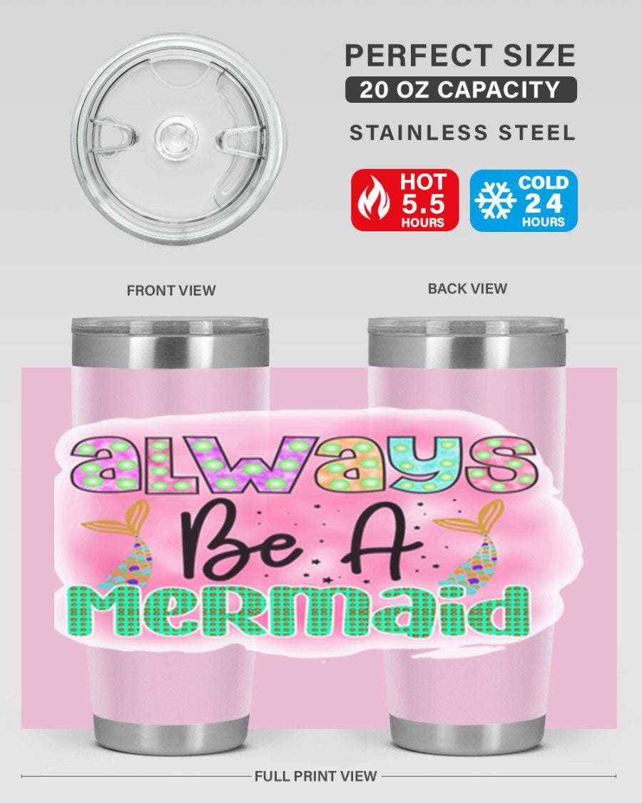 Always Be A Mermaid 20oz Tumbler featuring a vibrant mermaid design, double wall vacuum insulation, and a press-in lid.