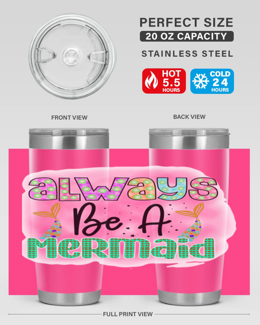 Always Be A Mermaid 20oz Tumbler featuring a vibrant mermaid design, double wall vacuum insulation, and a press-in lid.