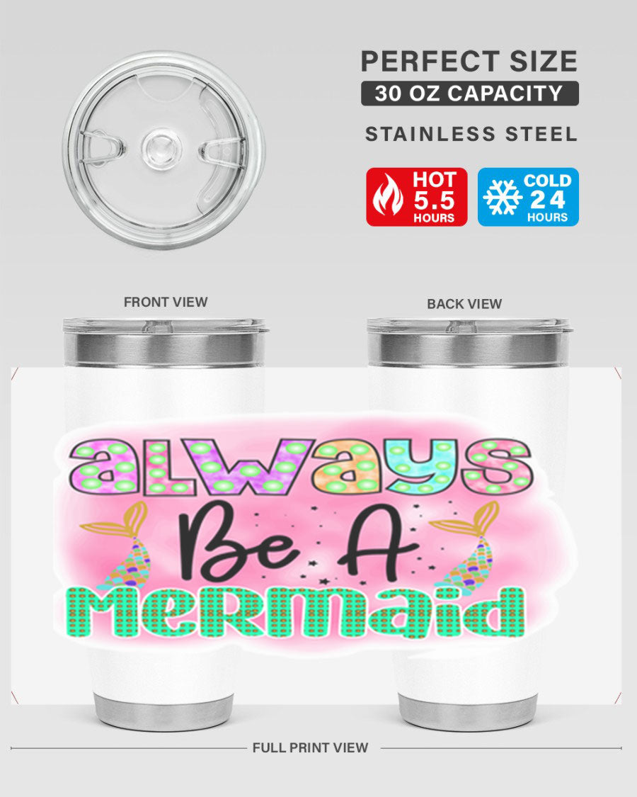 Always Be A Mermaid 20oz Tumbler featuring a vibrant mermaid design, double wall vacuum insulation, and a press-in lid.