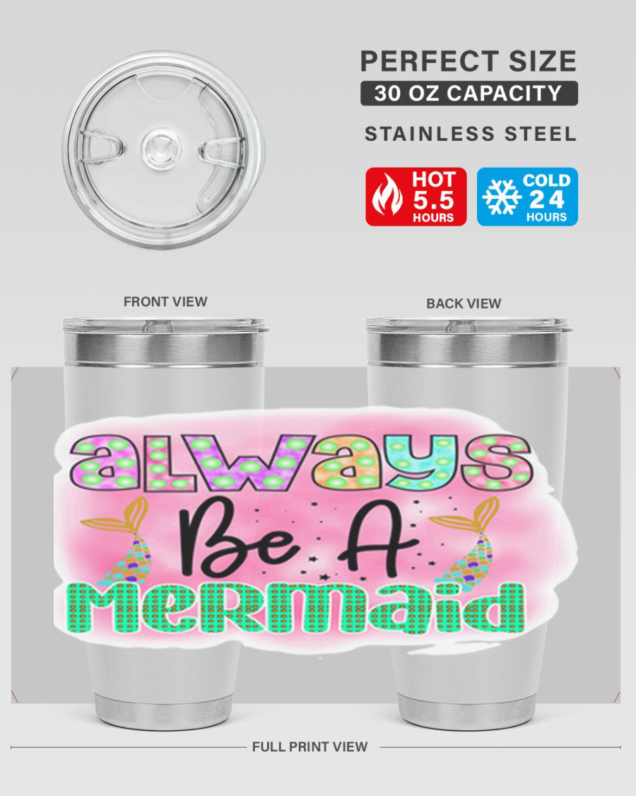 Always Be A Mermaid 20oz Tumbler featuring a vibrant mermaid design, double wall vacuum insulation, and a press-in lid.