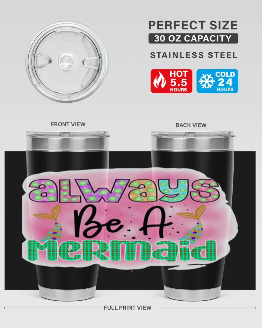 Always Be A Mermaid 20oz Tumbler featuring a vibrant mermaid design, double wall vacuum insulation, and a press-in lid.