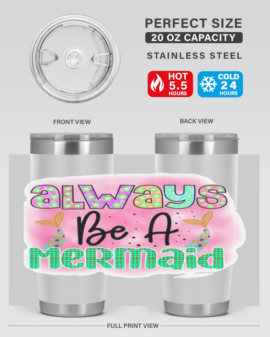 Always Be A Mermaid 20oz Tumbler featuring a vibrant mermaid design, double wall vacuum insulation, and a press-in lid.