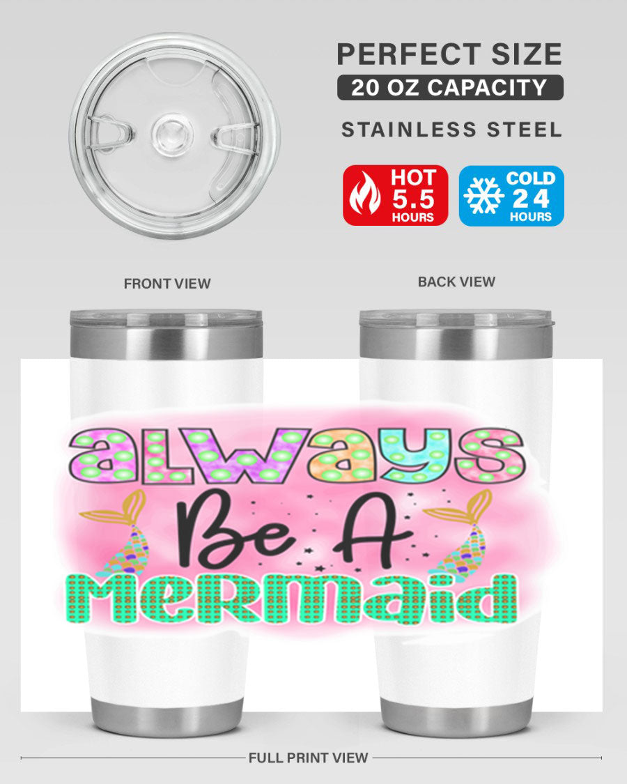 Always Be A Mermaid 20oz Tumbler featuring a vibrant mermaid design, double wall vacuum insulation, and a press-in lid.