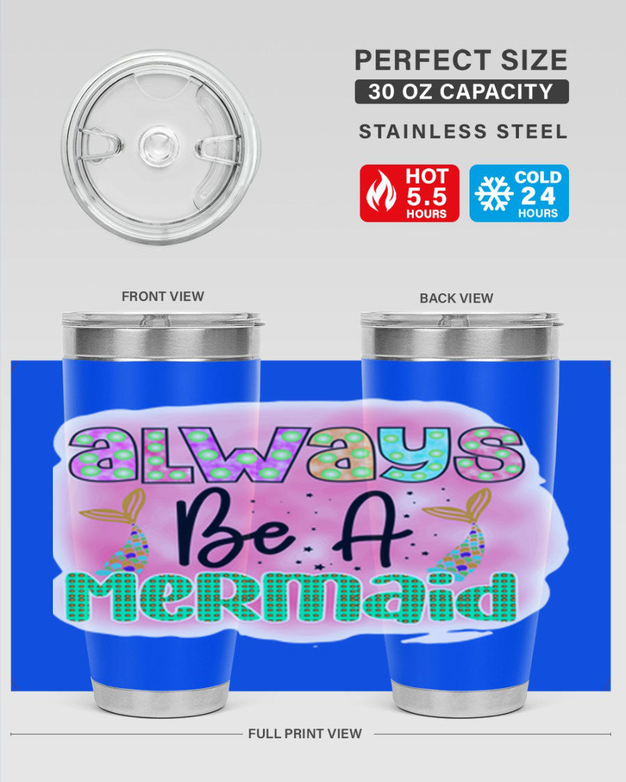 Always Be A Mermaid 20oz Tumbler featuring a vibrant mermaid design, double wall vacuum insulation, and a press-in lid.