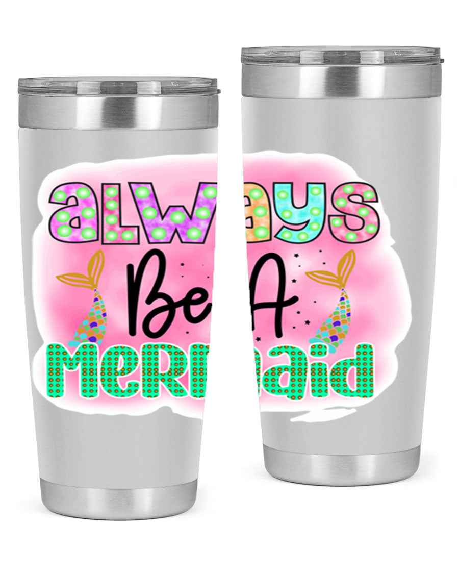 Always Be A Mermaid 20oz Tumbler featuring a vibrant mermaid design, double wall vacuum insulation, and a press-in lid.