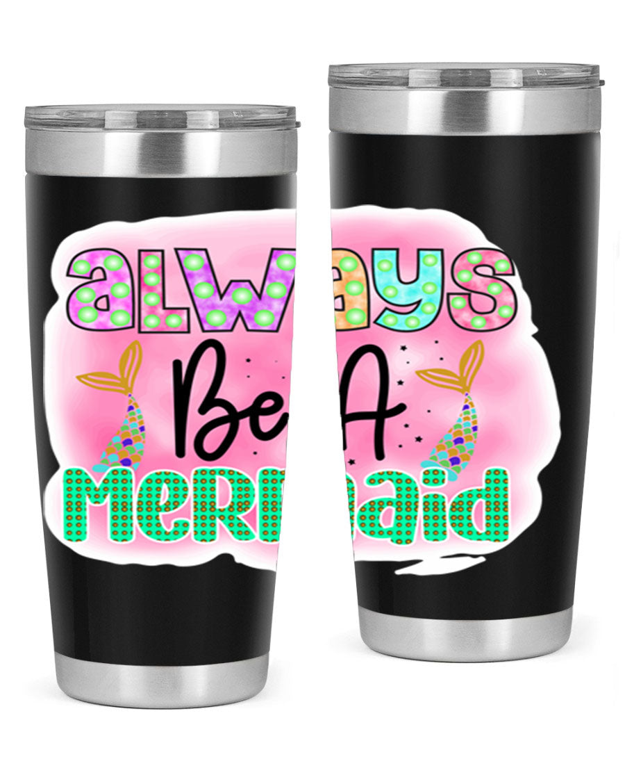 Always Be A Mermaid 20oz Tumbler featuring a vibrant mermaid design, double wall vacuum insulation, and a press-in lid.
