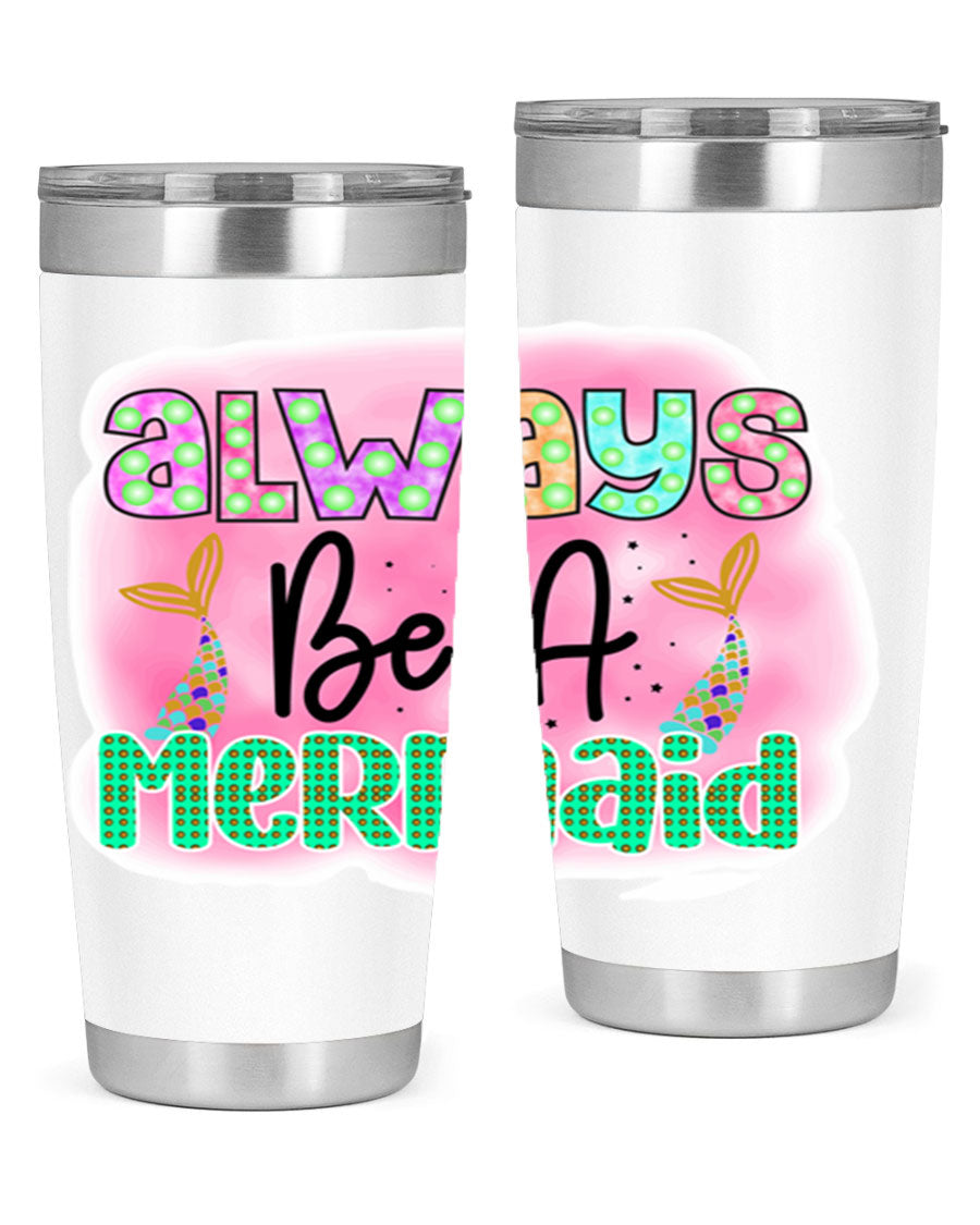 Always Be A Mermaid 20oz Tumbler featuring a vibrant mermaid design, double wall vacuum insulation, and a press-in lid.