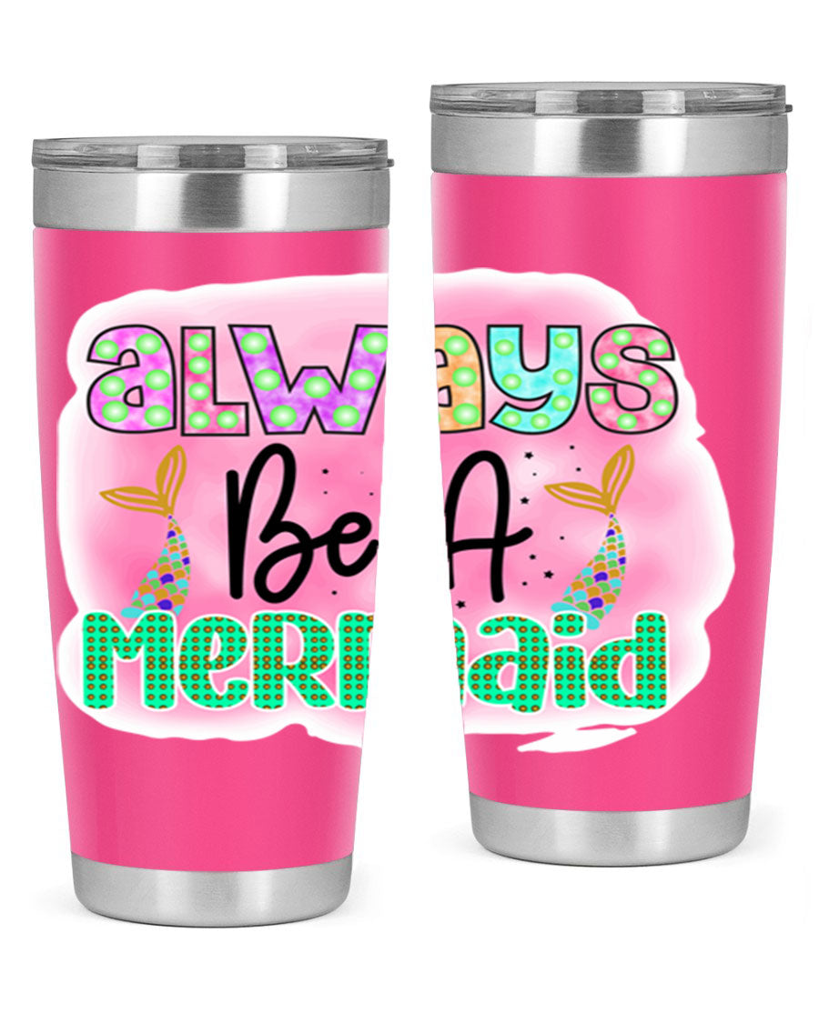 Always Be A Mermaid 20oz Tumbler featuring a vibrant mermaid design, double wall vacuum insulation, and a press-in lid.