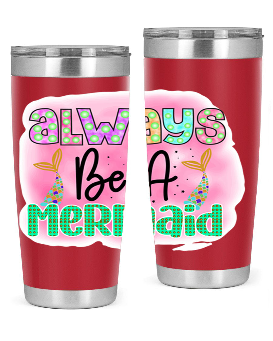 Always Be A Mermaid 20oz Tumbler featuring a vibrant mermaid design, double wall vacuum insulation, and a press-in lid.