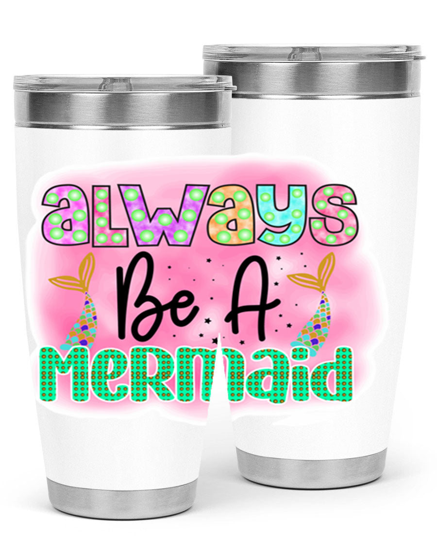 Always Be A Mermaid 20oz Tumbler featuring a vibrant mermaid design, double wall vacuum insulation, and a press-in lid.