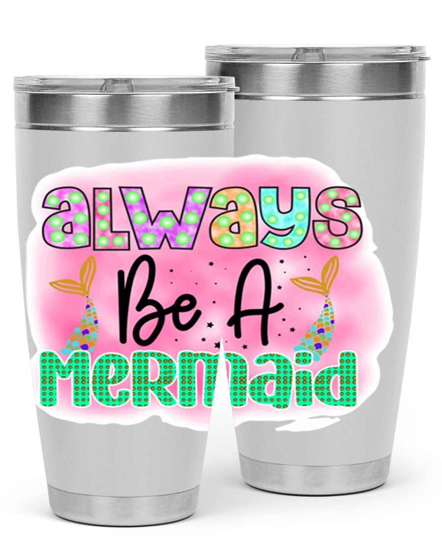 Always Be A Mermaid 20oz Tumbler featuring a vibrant mermaid design, double wall vacuum insulation, and a press-in lid.