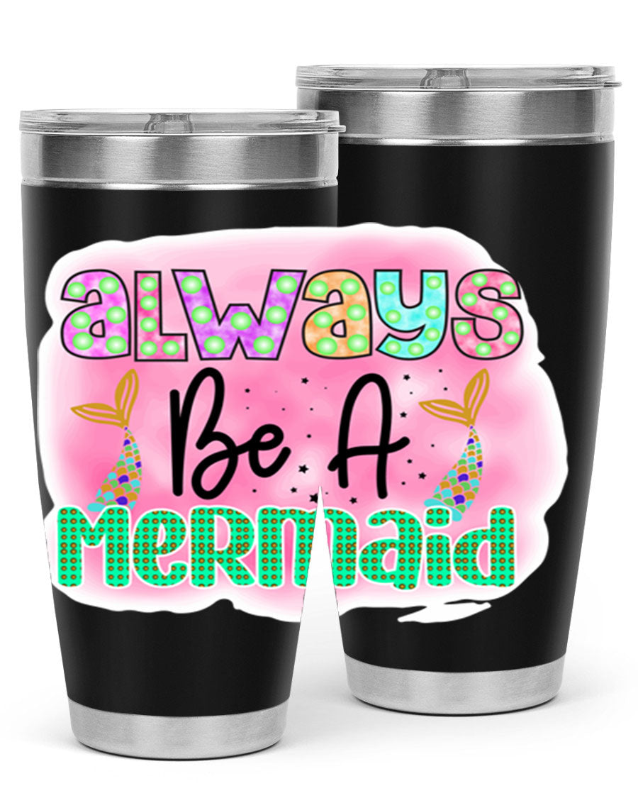 Always Be A Mermaid 20oz Tumbler featuring a vibrant mermaid design, double wall vacuum insulation, and a press-in lid.