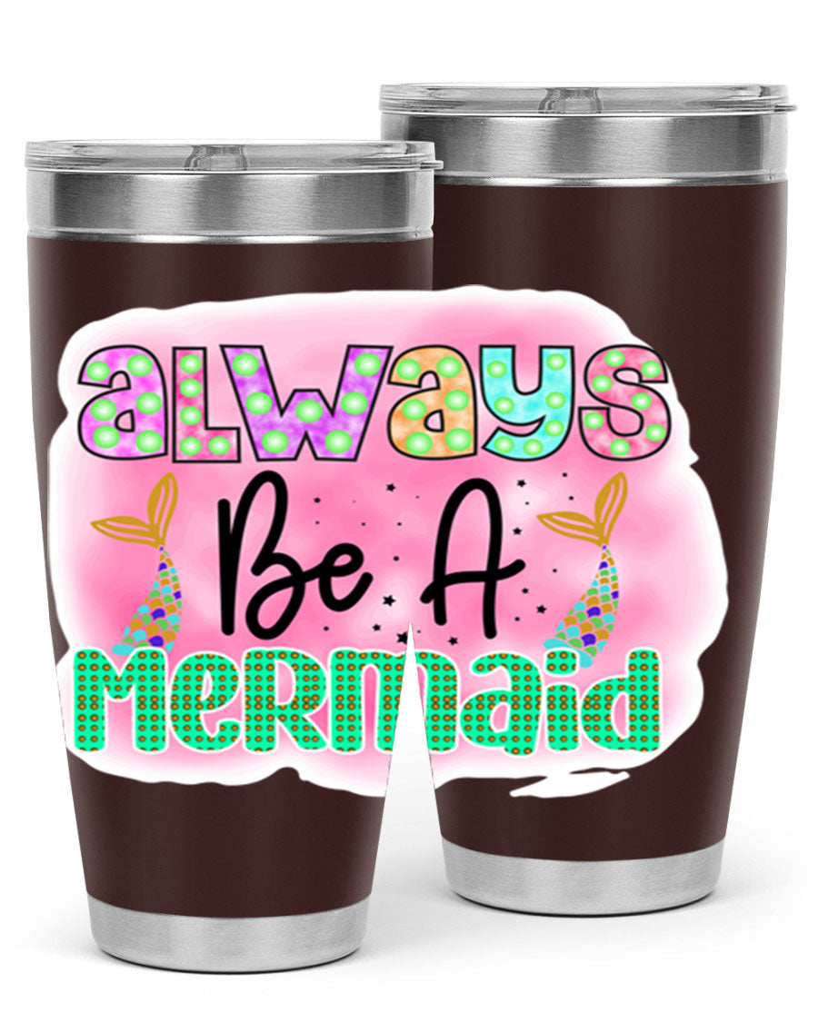 Always Be A Mermaid 20oz Tumbler featuring a vibrant mermaid design, double wall vacuum insulation, and a press-in lid.