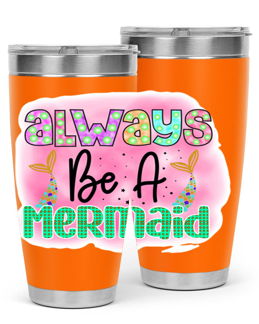 Always Be A Mermaid 20oz Tumbler featuring a vibrant mermaid design, double wall vacuum insulation, and a press-in lid.