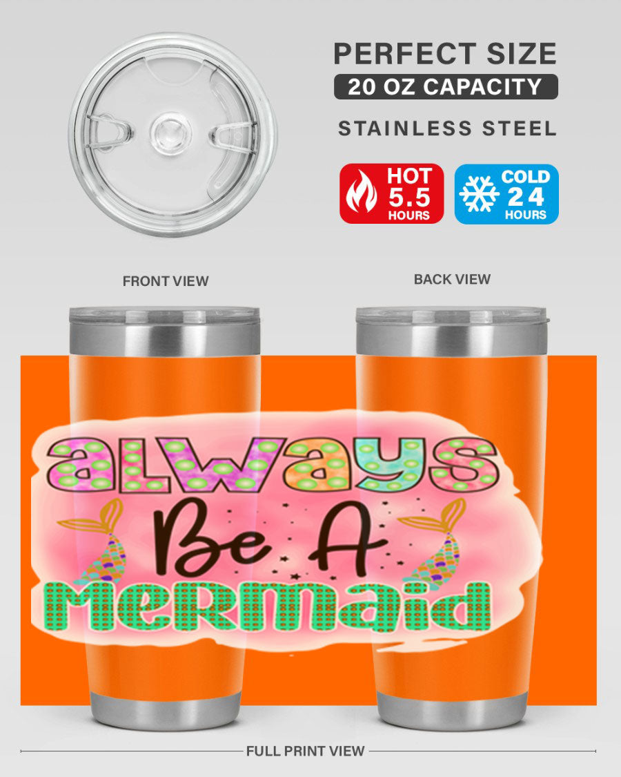 Always Be A Mermaid 20oz Tumbler featuring a vibrant mermaid design, double wall vacuum insulation, and a press-in lid.