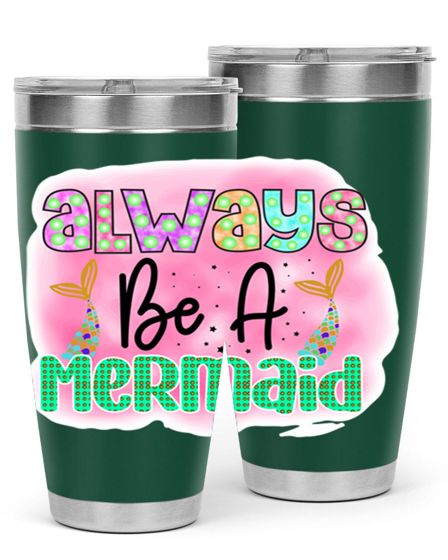 Always Be A Mermaid 20oz Tumbler featuring a vibrant mermaid design, double wall vacuum insulation, and a press-in lid.