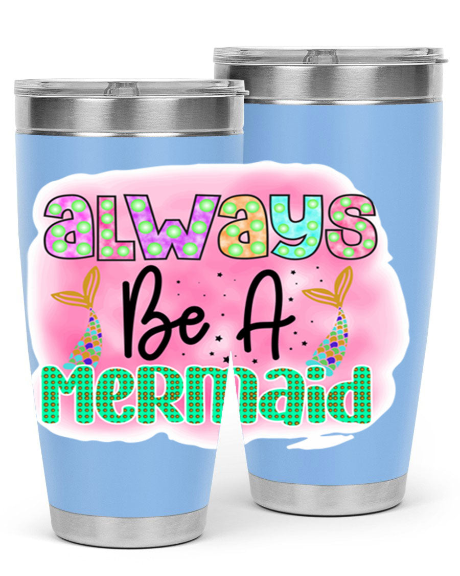 Always Be A Mermaid 20oz Tumbler featuring a vibrant mermaid design, double wall vacuum insulation, and a press-in lid.