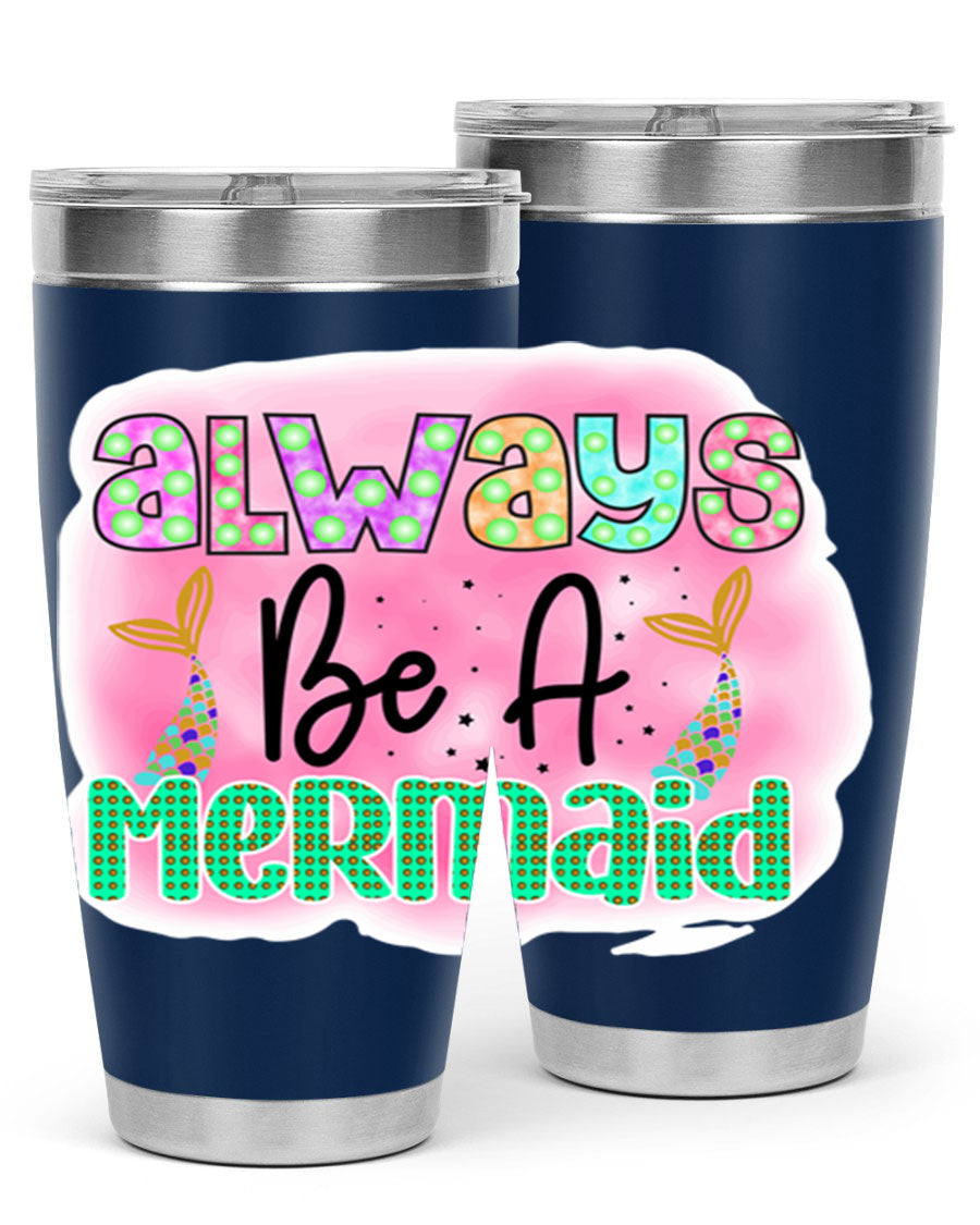 Always Be A Mermaid 20oz Tumbler featuring a vibrant mermaid design, double wall vacuum insulation, and a press-in lid.