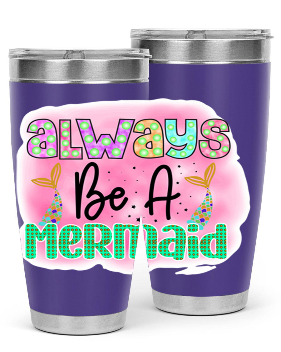 Always Be A Mermaid 20oz Tumbler featuring a vibrant mermaid design, double wall vacuum insulation, and a press-in lid.