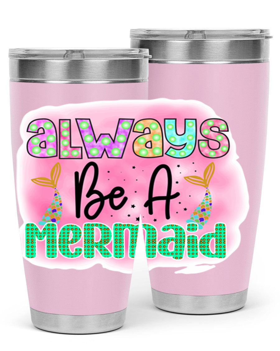 Always Be A Mermaid 20oz Tumbler featuring a vibrant mermaid design, double wall vacuum insulation, and a press-in lid.