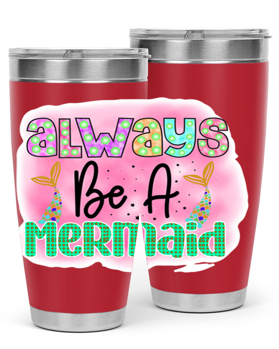Always Be A Mermaid 20oz Tumbler featuring a vibrant mermaid design, double wall vacuum insulation, and a press-in lid.