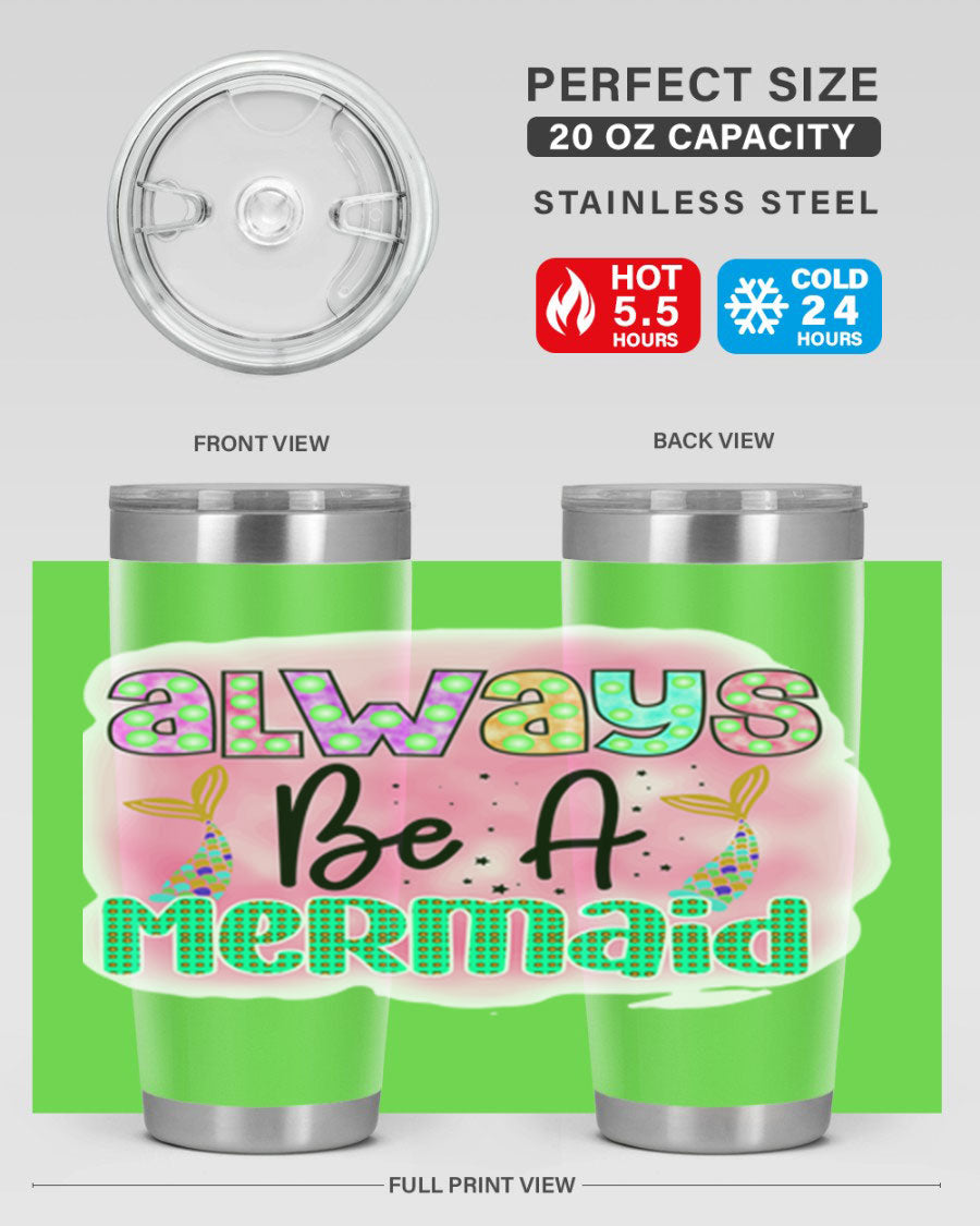 Always Be A Mermaid 20oz Tumbler featuring a vibrant mermaid design, double wall vacuum insulation, and a press-in lid.