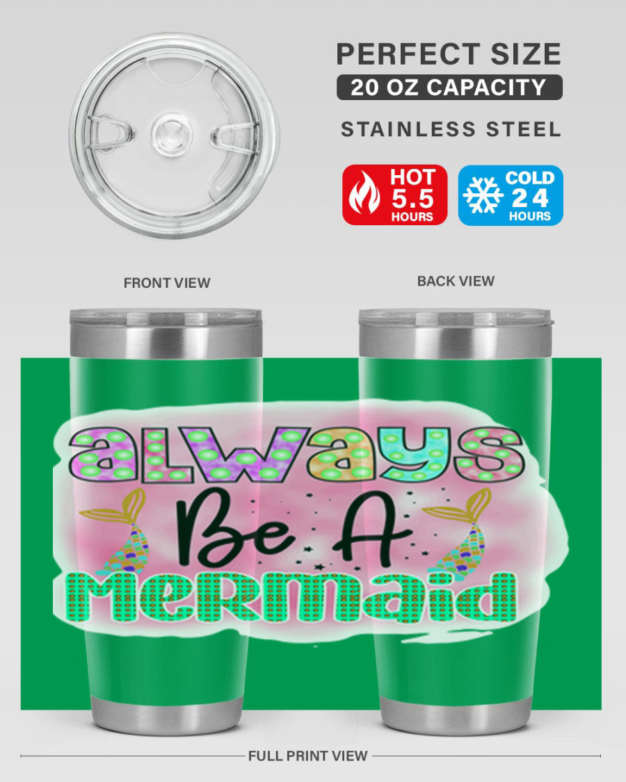 Always Be A Mermaid 20oz Tumbler featuring a vibrant mermaid design, double wall vacuum insulation, and a press-in lid.