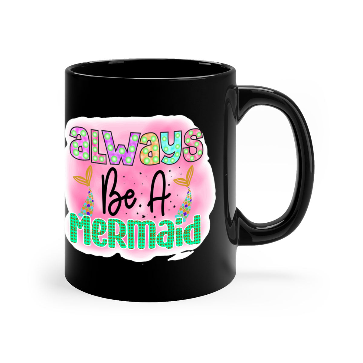 Always Be A Mermaid Mug featuring a glossy finish with a colored handle and interior, available in five vibrant colors.