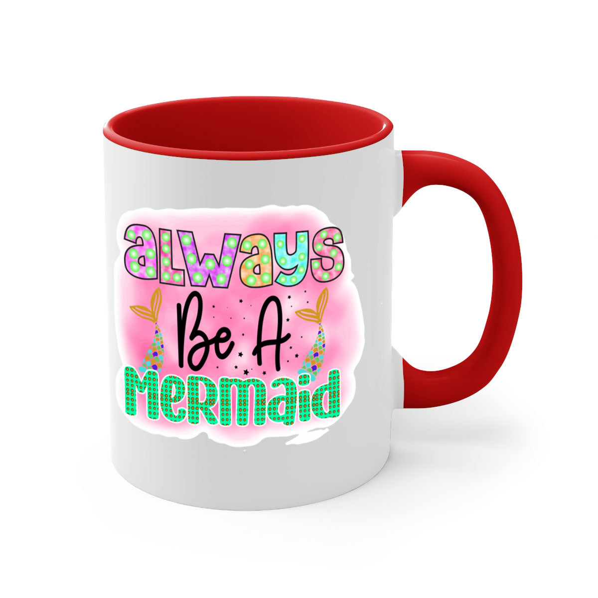 Always Be A Mermaid Mug featuring a glossy finish with a colored handle and interior, available in five vibrant colors.