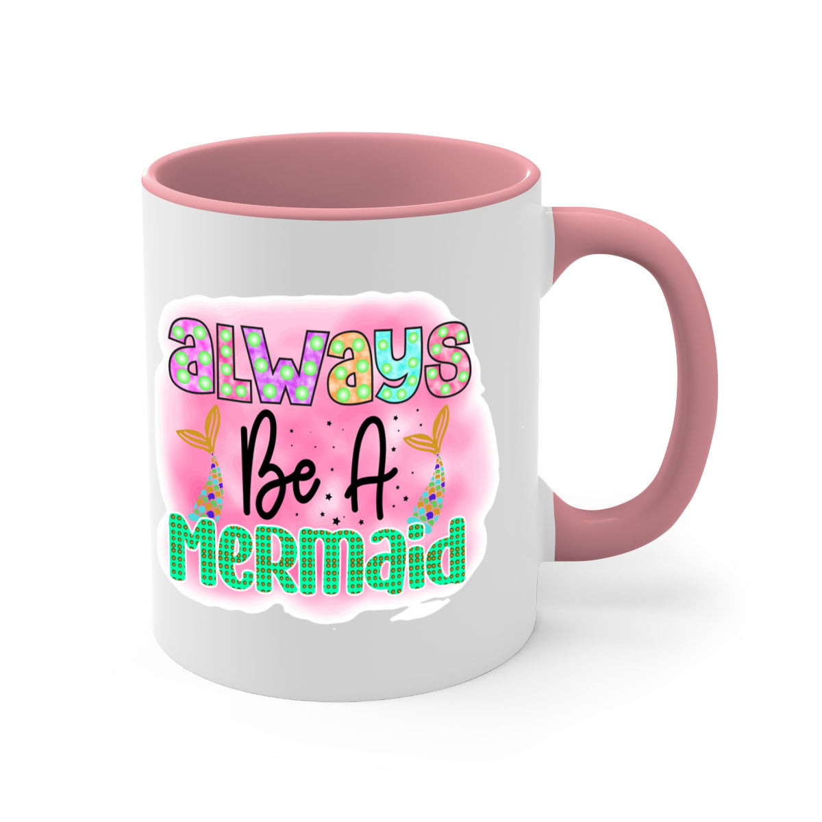 Always Be A Mermaid Mug featuring a glossy finish with a colored handle and interior, available in five vibrant colors.