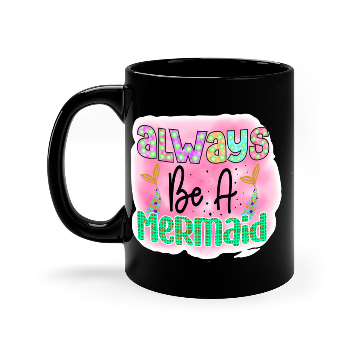 Always Be A Mermaid Mug featuring a glossy finish with a colored handle and interior, available in five vibrant colors.